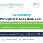 PSC Consulting Participates in GISEC Dubai 2025 with AI, Governance, Data Protection & Digital Transformation Solutions